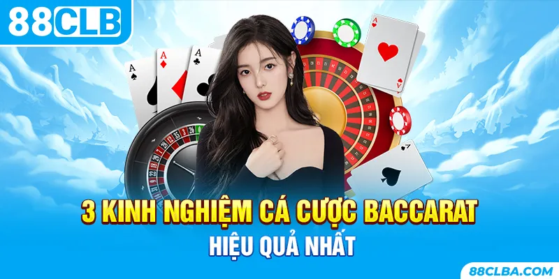 3 kinh nghiệm cá cược Baccarat hiệu quả nhất